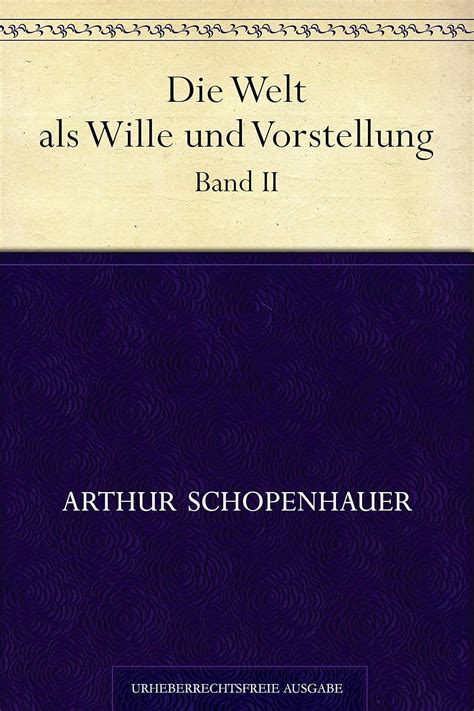 DIE WELT ALS WILLE UND VORSTELLUNG Band I II vollständige Ausgabe German Edition Kindle Editon