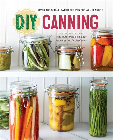 DIY Canning Over 100 Small-Batch Recipes for All Seasons Reader