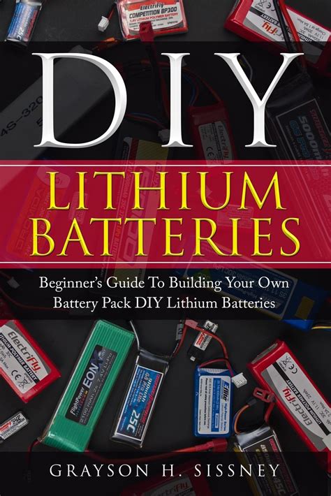 DIY Lithium Batteries Beginner s Guide To Building Your Own Battery Pack Epub