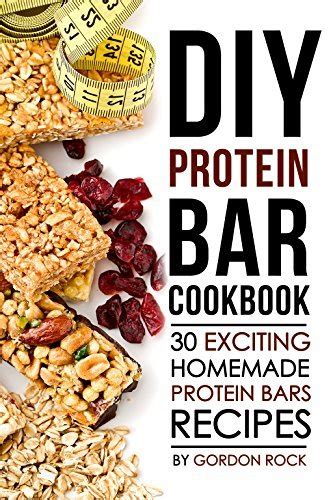 DIY Protein Bar Cookbook 30 Exciting Homemade Protein Bars Recipes Epub