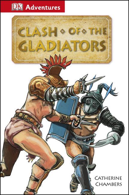 DK Adventures Clash of the Gladiators Clash of the Gladiators PDF