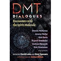 DMT Dialogues Encounters with the Spirit Molecule Kindle Editon