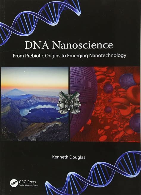 DNA Nanoscience From Prebiotic Origins to Emerging Nanotechnology PDF