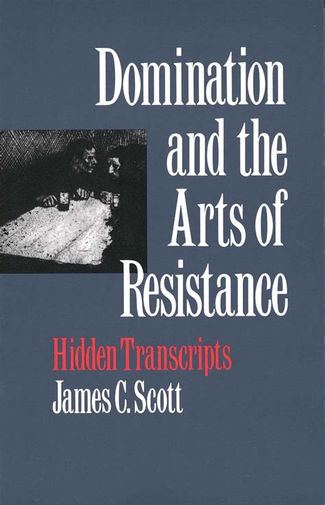 DOMINATION AND THE ARTS OF RESISTANCE Hidden Transcripts Reader