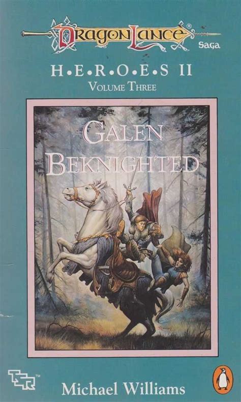 DRAGONLANCE SAGA HEROES II VOLUME THREE GALEN BEKNIGHTED TSR FANTASY GALEN BEKNIGHTED V 3 Reader