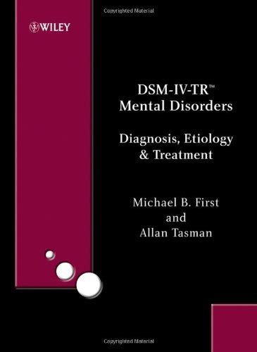 DSM-IV-TR Mental Disorders Diagnosis, Etiology and Treatment 1st Edition Reader