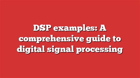 DSP Jobs: A Comprehensive Guide to the Dynamic Field of Digital Signal Processing