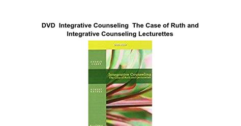 DVD Integrative Counseling The Case of Ruth and Integrative Counseling Lecturettes Doc
