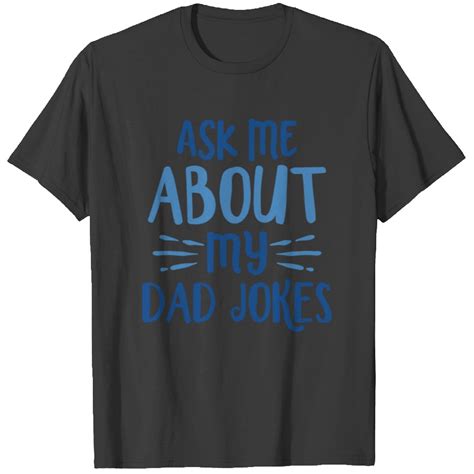 Dad Joke T-Shirts: The Epitome of Puns and Paternity