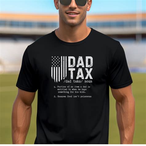 Dad Tax T-Shirts: A Fun and Relatable Way to Celebrate Fatherhood