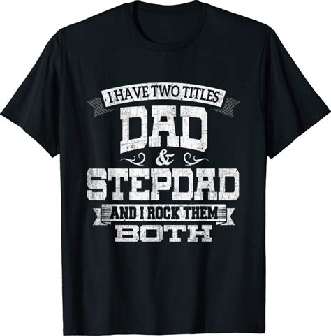 Dad and Step Dad Shirts: A Journey of Love, Respect, and Unconditional Support