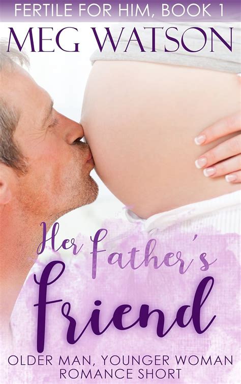 Daddy Complex Older Man Younger Woman Romance Novel Fertile for Him Reader