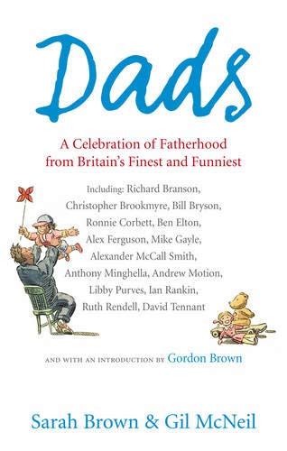 Dads A Celebration of Fatherhood by Britain s Finest and Funniest Kindle Editon