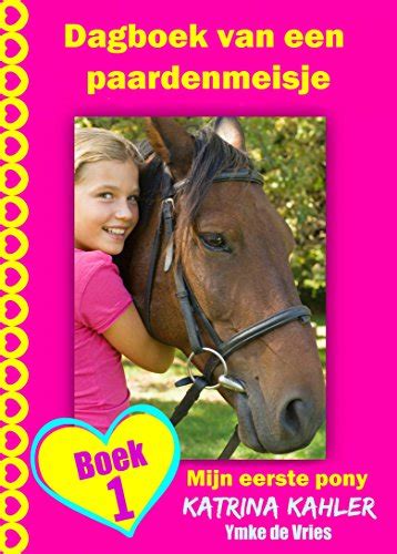 Dagboek van een paardenmeisje Mijn eerste pony Boek 1 Dutch Edition