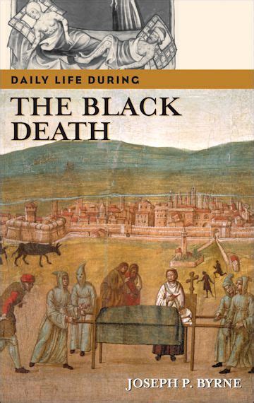 Daily Life during the Black Death (The Greenwood Press Daily Life Through History Series) Doc