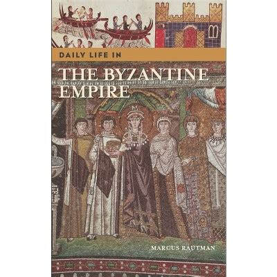 Daily Life in the Byzantine Empire (The Greenwood Press Daily Life Through History Series) Epub