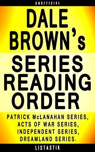 Dale Brown Series Reading Order Series List In Order Patrick McLanahan series Acts of War series Independent series Dreamland series Listastik Series Reading Order Book 24 Epub