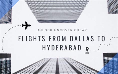 Dallas to Hyderabad Flights: A Comprehensive Guide for Seamless Air Travel