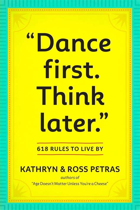 Dance First Think Later 618 Rules to Live Reader