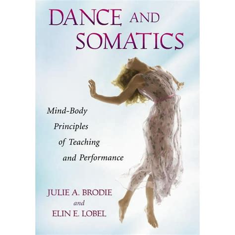 Dance and Somatics: Mind-Body Principles of Teaching and Performance (Paperback) Ebook Reader