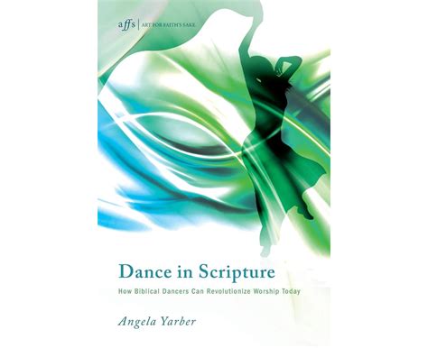 Dance in Scripture How Biblical Dancers Can Revolutionize Worship Today Reader