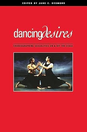 Dancing Desires: Choreographing Sexualities on and Off the Stage (Studies in Dance History) Kindle Editon