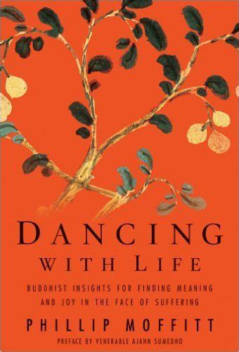Dancing With Life Buddhist Insights for Finding Meaning and Joy in the Face of Suffering Doc