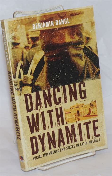 Dancing with Dynamite: Social Movements and States in Latin America Kindle Editon