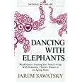 Dancing with Elephants Mindfulness Training For Those Living With Dementia Chronic Illness or an Aging Brain How to Die Smiling Series Volume 1 Kindle Editon