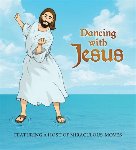 Dancing with Jesus Featuring a Host of Miraculous Moves PDF