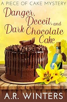 Danger Deceit and Dark Chocolate Cake A Piece of Cake Mystery Piece of Cake Mysteries Book 3 Reader