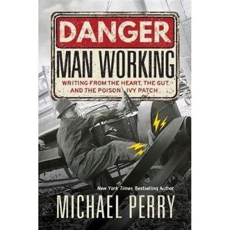 Danger Man Working Writing from the Heart the Gut and the Poison Ivy Patch PDF