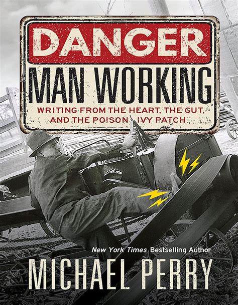 Danger Man Working Writing from the Heart the Gut and the Poison Ivy Patch Reader