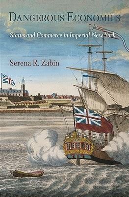 Dangerous Economies Status and Commerce in Imperial New York Reader