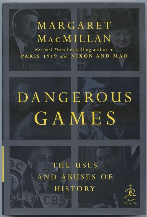 Dangerous Games The Uses and Abuses of History Modern Library Chronicles