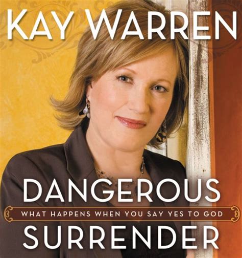 Dangerous Surrender What Happens When You Say Yes to God Reader