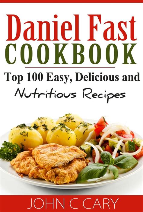 Daniel Fast Cookbook Top 100 Easy Delicious and Nutritious Recipes PDF