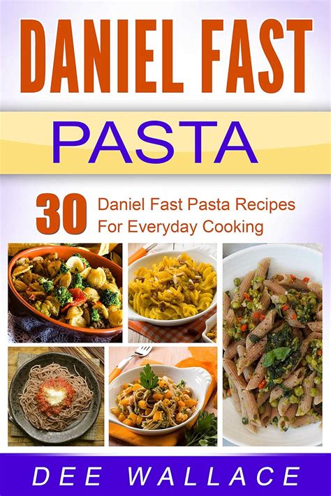 Daniel Fast Pasta 30 Daniel Fast Pasta Recipes For Everyday Cooking Epub