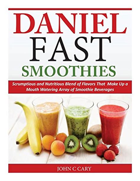 Daniel Fast Smoothies Scrumptious and Nutritious Blend of Flavors That Make Up a Mouth Watering Array of Smoothie Beverages Reader