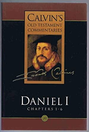 Daniel I Chapters 1-6 Calvin s Old Testament Commentaries The Rutherford House Translation Kindle Editon