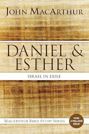 Daniel and Esther Israel in Exile MacArthur Bible Studies Doc