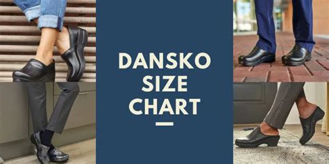 Dansko Size Chart: A Comprehensive Guide to Finding the Perfect Fit