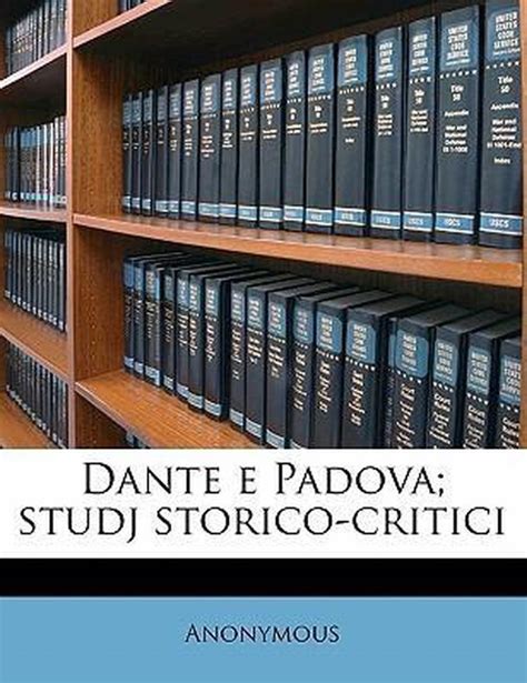 Dante E Padova Studj Storico-critici Italian Edition Epub