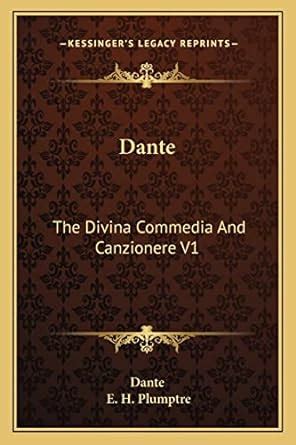 Dante The Divina Commedia and Canzionere V1 Reader
