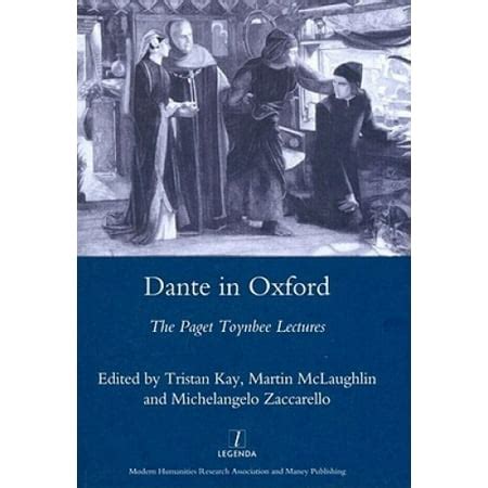 Dante in Oxford: The Paget Toynbee Lectures 1995-2003 (Legenda) (Legenda Main Series) PDF