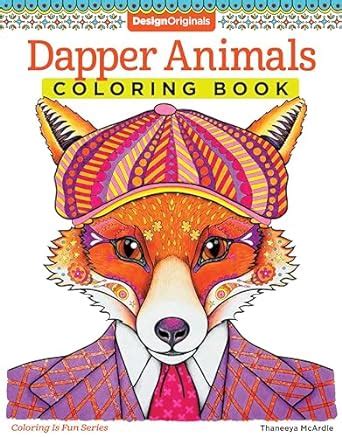 Dapper Animals Coloring Book Coloring is Fun Design Originals