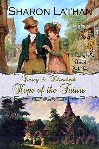 Darcy and Elizabeth Hope of the Future Darcy Saga Prequel Duo Book 2 Reader