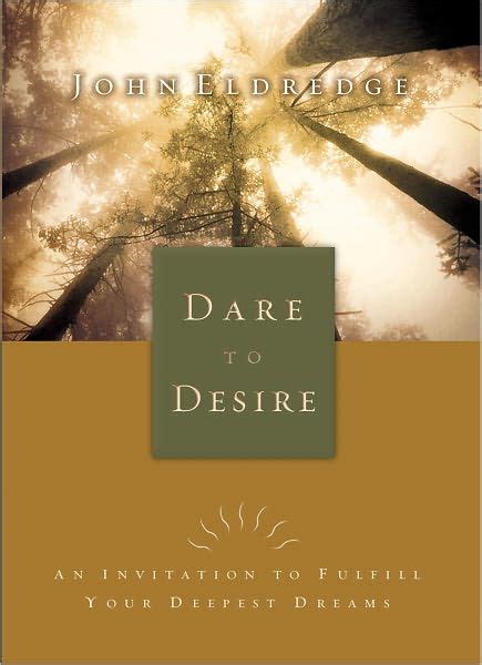 Dare To Desire An Invitation To Fulfill Your Deepest Dreams Epub