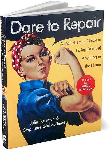 Dare to Repair A Do-it-Herself Guide to Fixing (Almost) Anything in the Home PDF