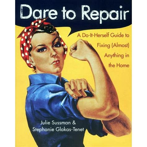 Dare to Repair A Do-it-Herself Guide to Fixing Almost Anything in the Home Reader